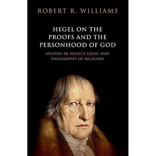 Hegel on the Proofs and the Personhood of God, Robert R. Williams