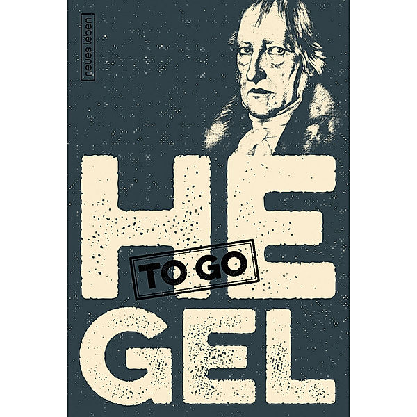 HEGEL to go, Georg Wilhelm Friedrich Hegel