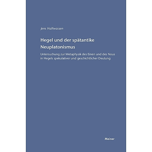Hegel und der spätantike Neuplatonismus / Hegel-Studien, Beihefte Bd.40, Jens Halfwassen