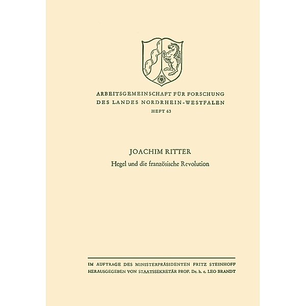 Hegel und die französische Revolution / Arbeitsgemeinschaft für Forschung des Landes Nordrhein-Westfalen Bd.63, Joachim Ritter
