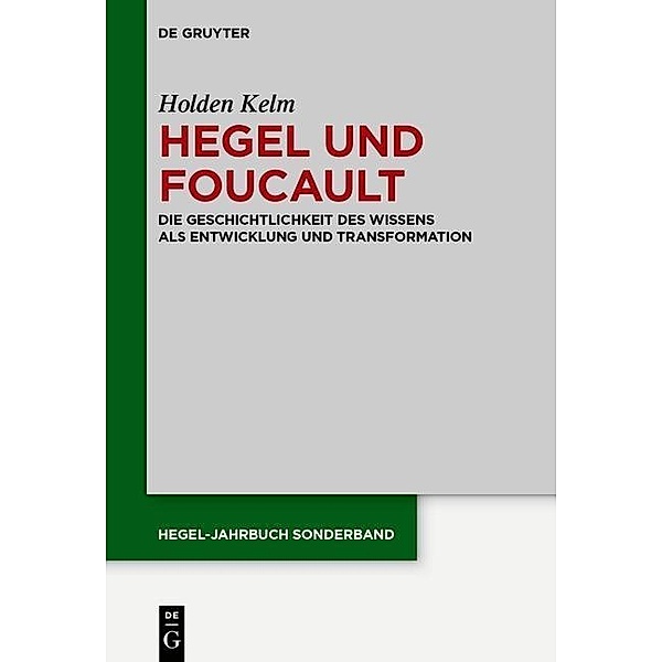Hegel und Foucault / Hegel-Jahrbuch / Sonderband Bd.5, Holden Kelm