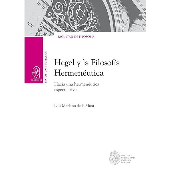Hegel y la filosofía hermenéutica., Luis Mariano de la Maza Samhaber