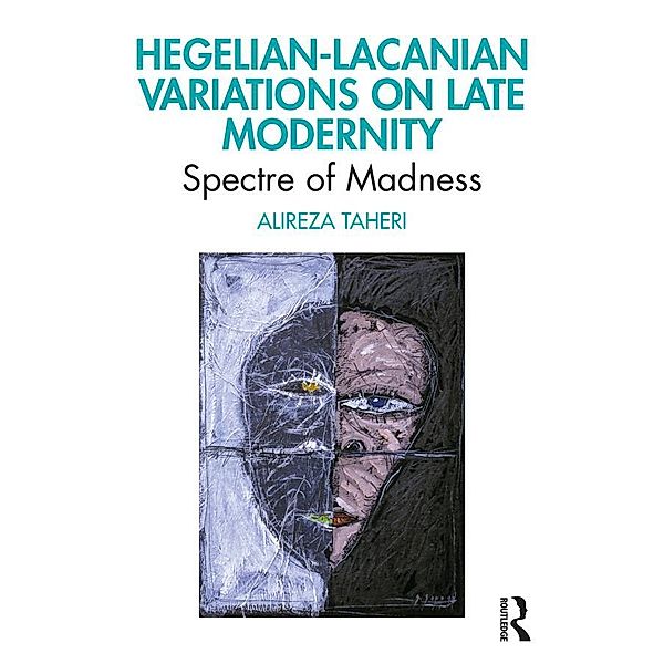 Hegelian-Lacanian Variations on Late Modernity, Alireza Taheri