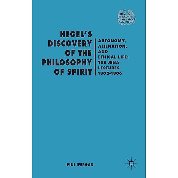 Hegel's Discovery of the Philosophy of Spirit / Renewing Philosophy, P. Ifergan