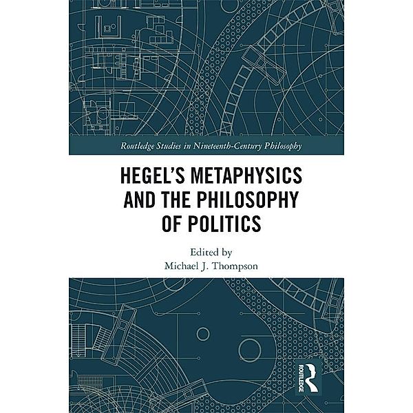 Hegel's Metaphysics and the Philosophy of Politics