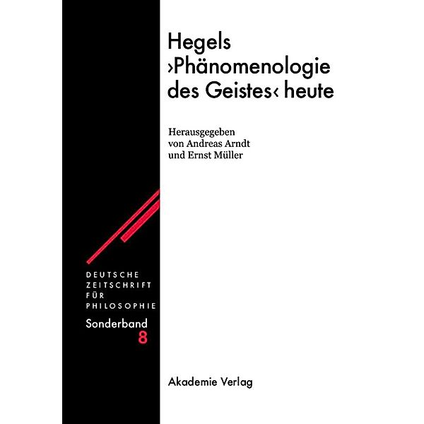 Hegels Phänomenologie des Geistes heute / Deutsche Zeitschrift für Philosophie / Sonderbände Bd.8