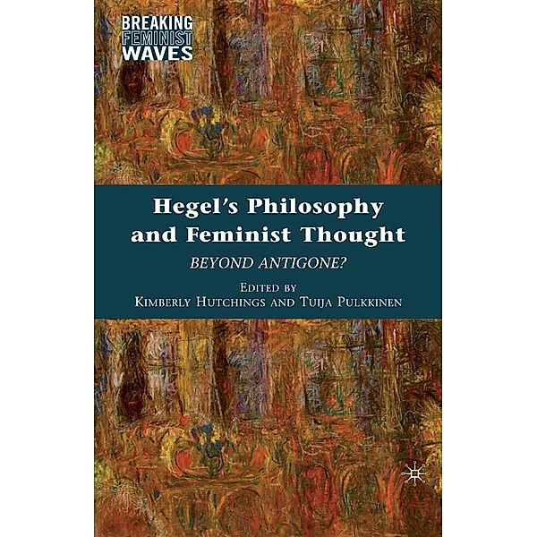 Hegel's Philosophy and Feminist Thought / Breaking Feminist Waves