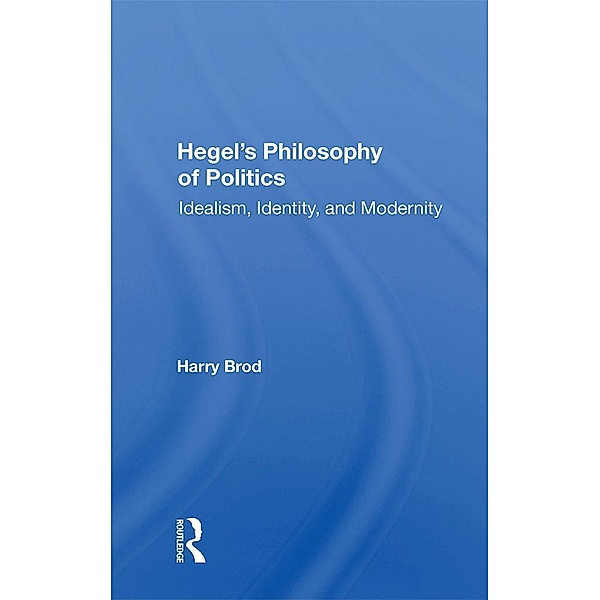 Hegel's Philosophy Of Politics, Harry Brod