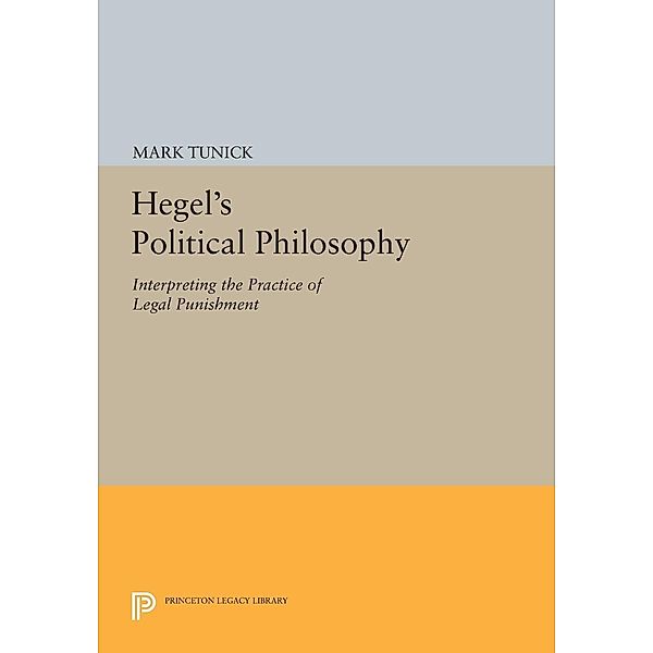 Hegel's Political Philosophy / Princeton Legacy Library Bd.142, Mark Tunick