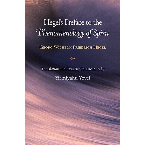 Hegel's Preface to the Phenomenology of Spirit, Georg Wilhelm Friedrich Hegel