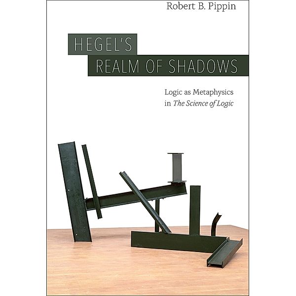 Hegel's Realm of Shadows, Robert B. Pippin