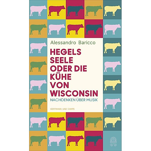 Hegels Seele oder Die Kühe von Wisconsin, Alessandro Baricco