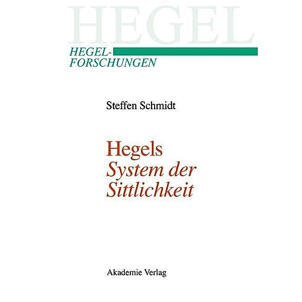 Hegels System der Sittlichkeit, Steffen Schmidt