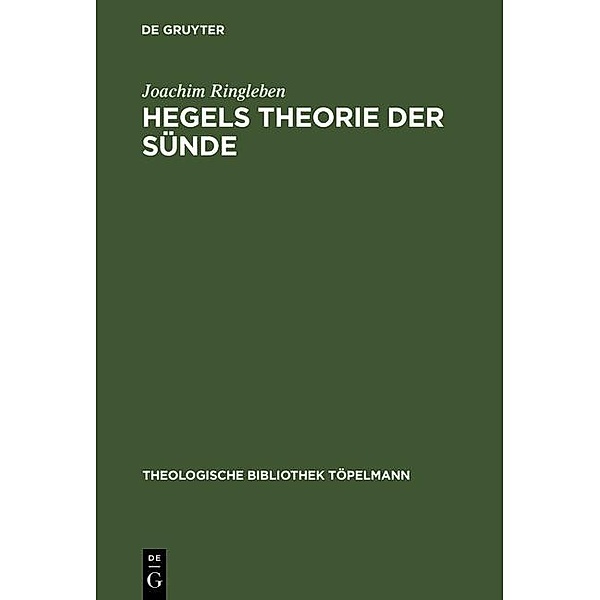 Hegels Theorie der Sünde / Theologische Bibliothek Töpelmann Bd.31, Joachim Ringleben