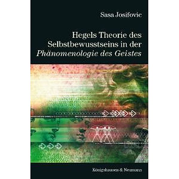 Hegels Theorie des Selbstbewußtseins in der Phänomenologie des Geistes, Sasa Josifovic