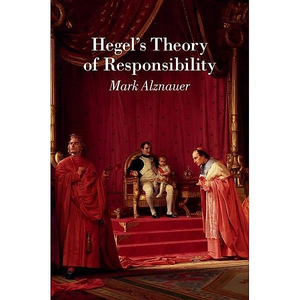 Hegel's Theory of Responsibility, Mark Alznauer