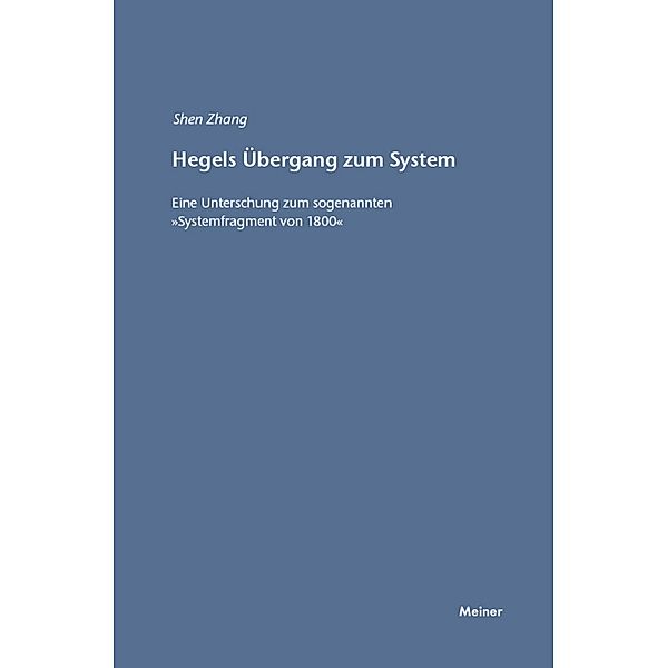 Hegels Übergang zum System / Hegel-Studien, Beihefte Bd.32, Shen Zhang