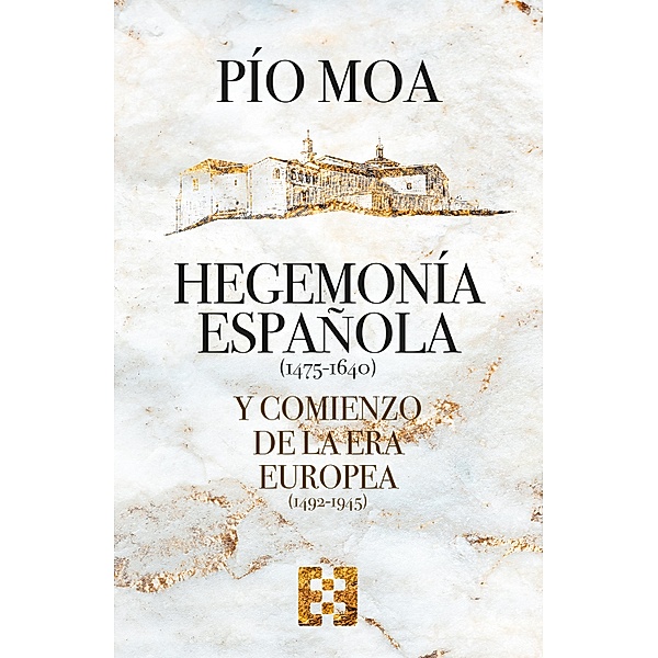 Hegemonía española y comienzo de la Era europea / Nuevo Ensayo Bd.103, Pío Moa