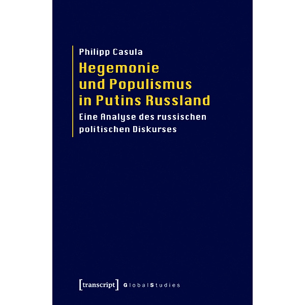 Hegemonie und Populismus in Putins Russland / Global Studies, Philipp Casula