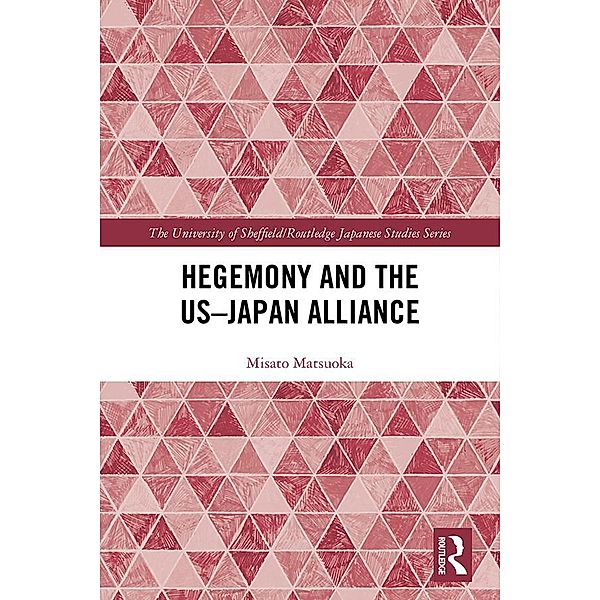 Hegemony and the US¿Japan Alliance, Misato Matsuoka