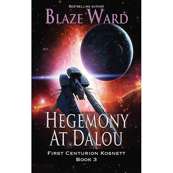 Hegemony at Dalou (First Centurion Kosnett, #3) / First Centurion Kosnett, Blaze Ward