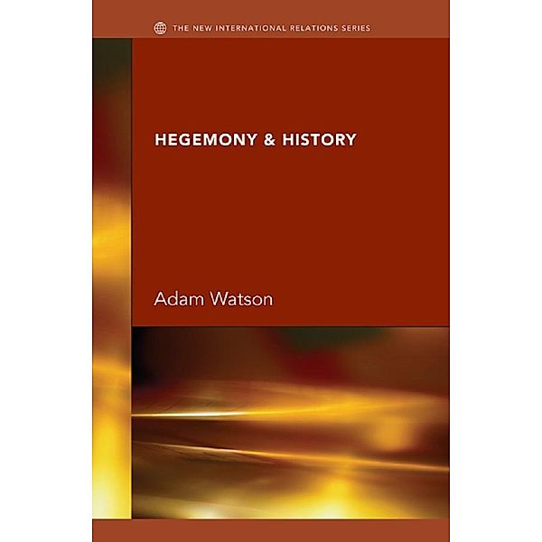 Hegemony & History / New International Relations, J. H. Adam Watson