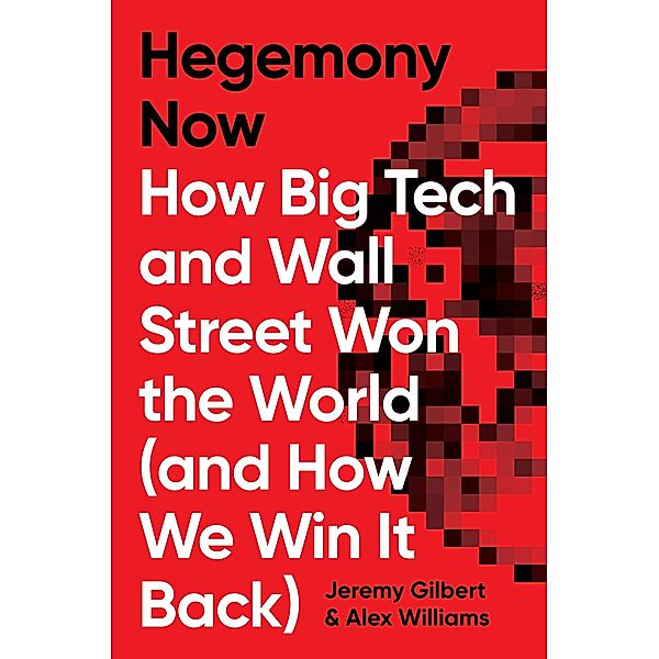 Hegemony Now, Alex Williams, Jeremy Gilbert