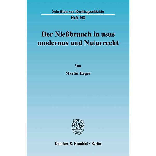 Heger, M: Niessbrauch in usus modernus und Naturrecht., Martin Heger