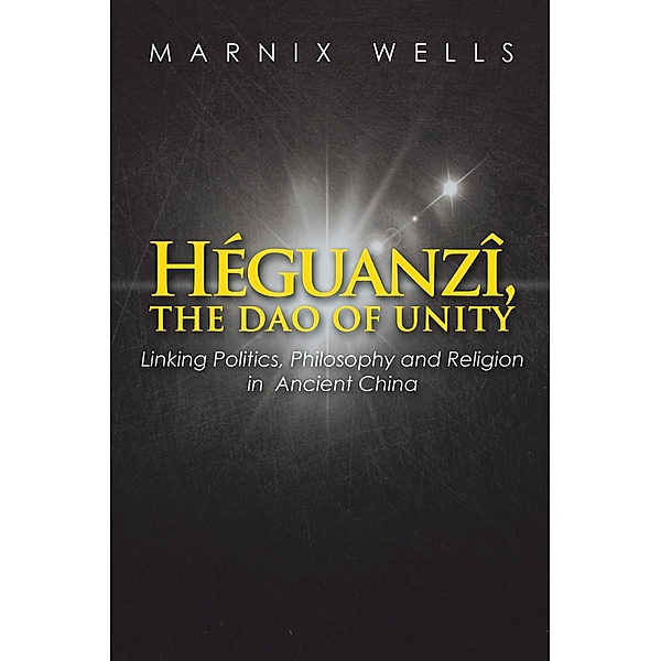 Héguanzî, the Dao of Unity, Marnix Wells