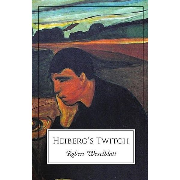 Heiberg's Twitch, Robert Wexelblatt