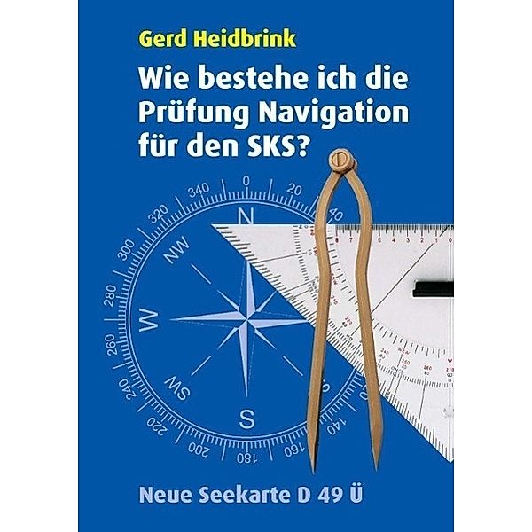 Heidbrink, G: Wie bestehe ich die Prüfung Navigation SKS, Gerd Heidbrink