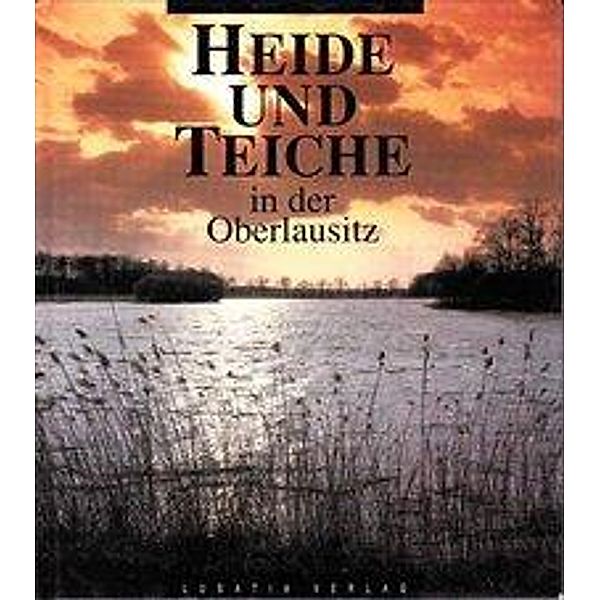 Heide und Teiche in der Oberlausitz, Gerald Große, Siegfried Schlegel