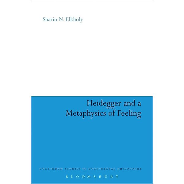 Heidegger and a Metaphysics of Feeling, Sharin N. Elkholy