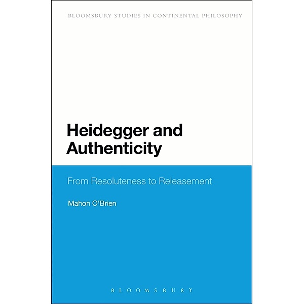 Heidegger and Authenticity / Continuum Studies in Continental Philosophy, Mahon O'Brien
