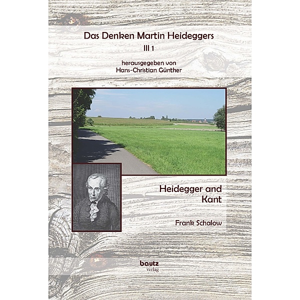 Heidegger and Kant / Das Denken Martin Heideggers Bd.III 1, Frank Schalow