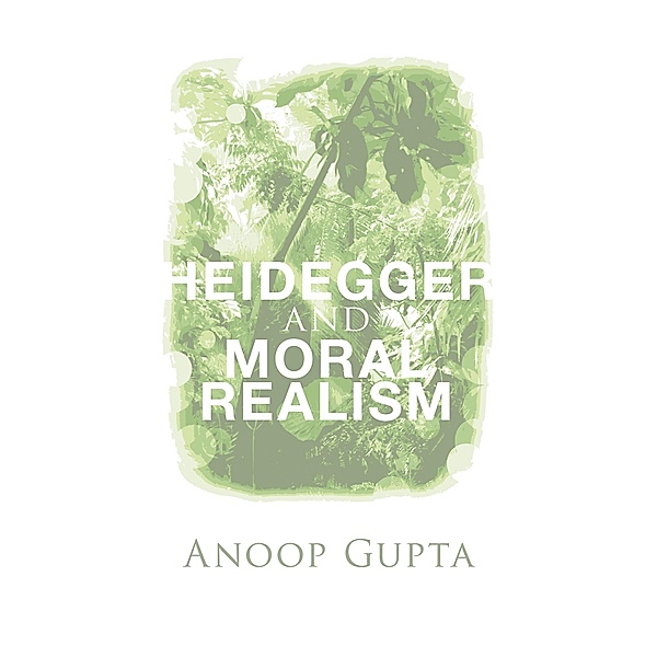 Heidegger and Moral Realism, Anoop Gupta
