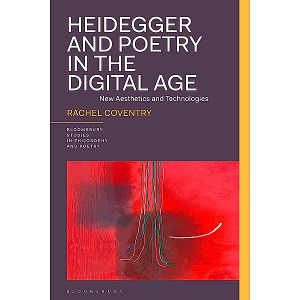 Heidegger and Poetry in the Digital Age, Rachel Coventry