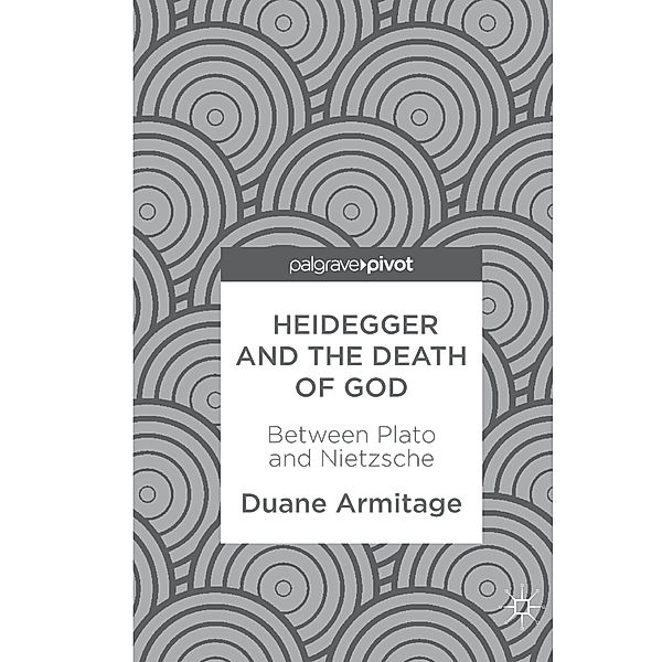 Heidegger and the Death of God, Duane Armitage