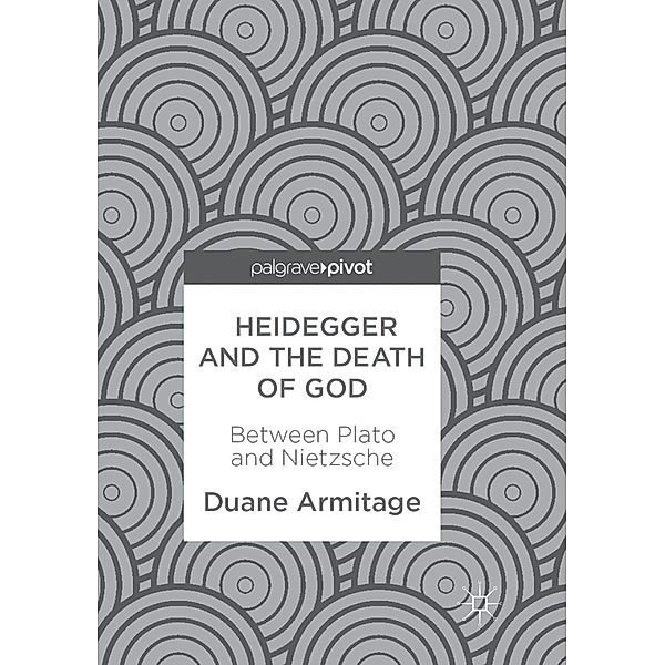 Heidegger and the Death of God, Duane Armitage