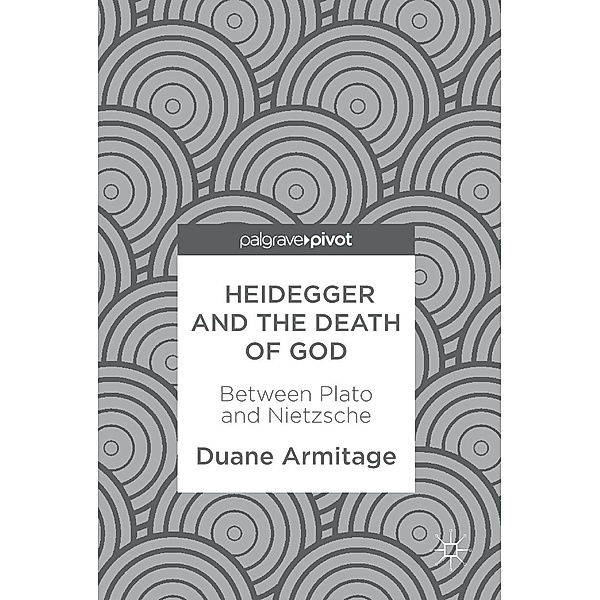 Heidegger and the Death of God / Progress in Mathematics, Duane Armitage
