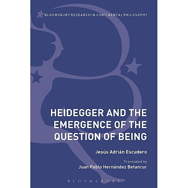 Heidegger and the Emergence of the Question of Being, Jesús Adrián Escudero