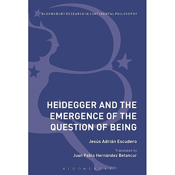 Heidegger and the Emergence of the Question of Being, Jesús Adrián Escudero