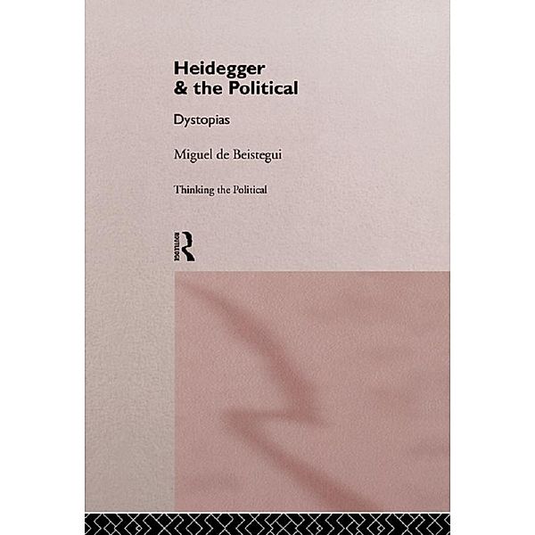 Heidegger and the Political, Miguel de Beistegui