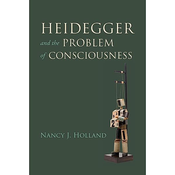 Heidegger and the Problem of Consciousness, Nancy J. Holland