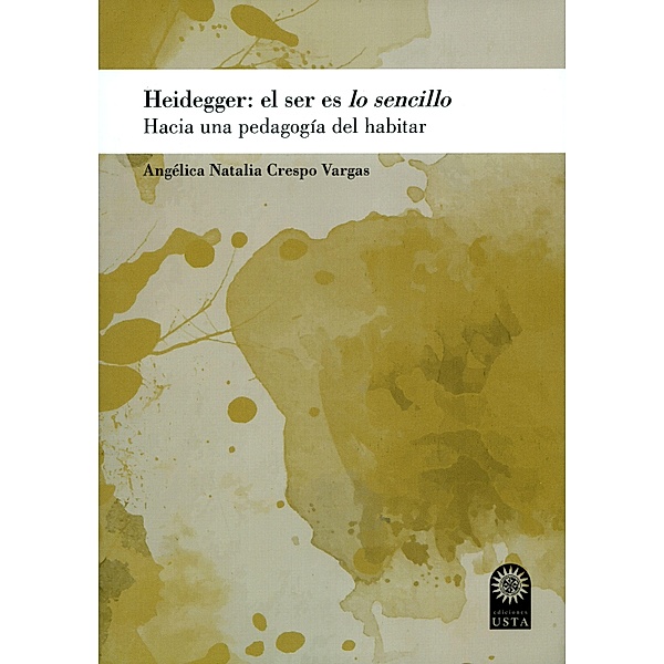 Heidegger: el ser es lo sencillo, Angélica Natalia Crespo Vargas