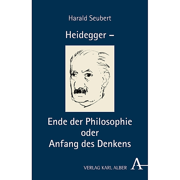 Heidegger - Ende der Philosophie oder Anfang des Denkens, Harald Seubert