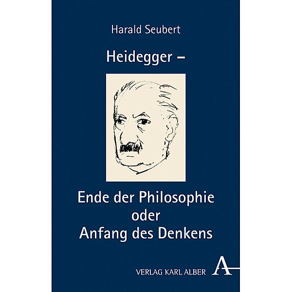 Heidegger - Ende der Philosophie und Sache des Denkens, Harald Seubert