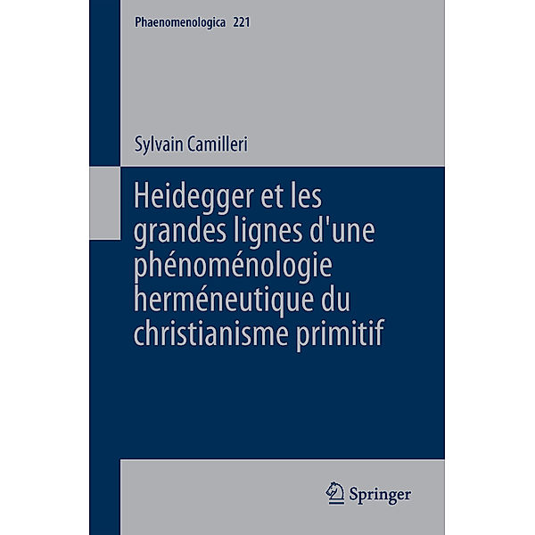 Heidegger et les grandes lignes d une phénoménologie herméneutique du christianisme primitif, Sylvain Camilleri