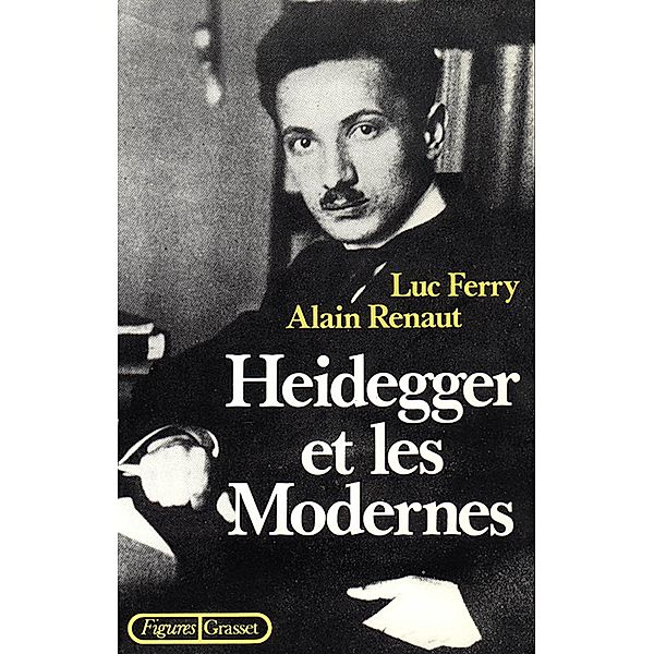 Heidegger et les modernes / Figures, Luc Ferry, Alain Renaut