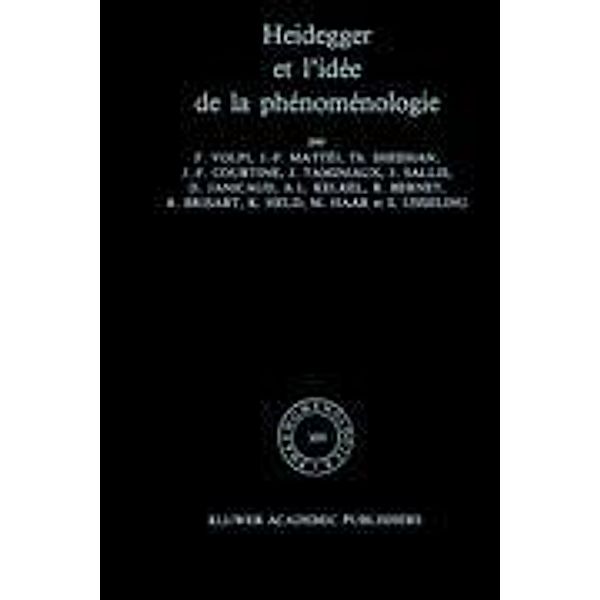 Heidegger et l'idée de la phénoménologie, F. Volpi, J. -F. Mattéi, T. Sheehan, J. -F. Courtine, J. Taminiaux, J. Sallis, J. C. Ijsseling, A. L. Kelkel, Rudolf Bernet, R. Brisart, K. Held, M. Haar, Dominique Janicaud